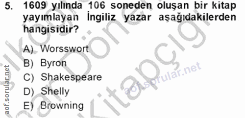5. soru: 1609 yılında 106 soneden oluşan bir kitap yayımlayan ingiliz yazar aşağıdakilerden hangisidir? A). Worsswort B) Byron…
