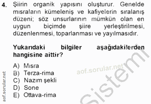 4. soru: Şiirin organik yapısını oluşturur. Genelde mısraların kümeleniş ve kafiyelerin sıralanış düzeni; söz unsurlarının müm…
