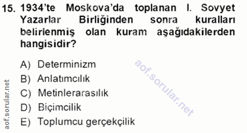 15. soru: 1934'te Moskova'da toplanan |. Sovyet Yazarlar Birliğinden sonra kuralları belirenmiş olan kuram aşağıdakilerden hang…