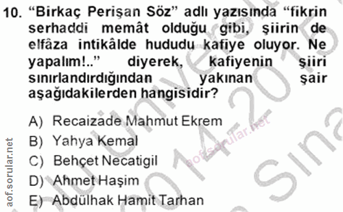 10. soru: "Birkaç Perişan Söz" adlı yazısında "fikrin serhaddi memât olduğu gibi, şiirin de elfäza intikälde hududu kafiye oluy…