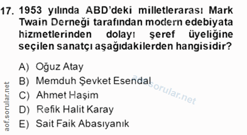 17. soru: 1953 yılında ABD'deki milletlerarası Mark Twain Derneği tarafından modern edebiyata hizmetlerinden dolayı şeref üyeli…