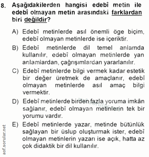 8. soru: Aşağıdakilerden hangisi edebi metin ile edebi olmayan metin arasındaki farklardan biri değildir? A) Edebi metinlerde…