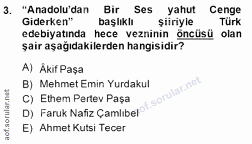 3. soru: "Anadolu'dan Bir Ses yahut Cenge Giderken" başlıklı şiiriyle Türk edebiyatında hece vezninin öncüsü olan şair aşağıda…