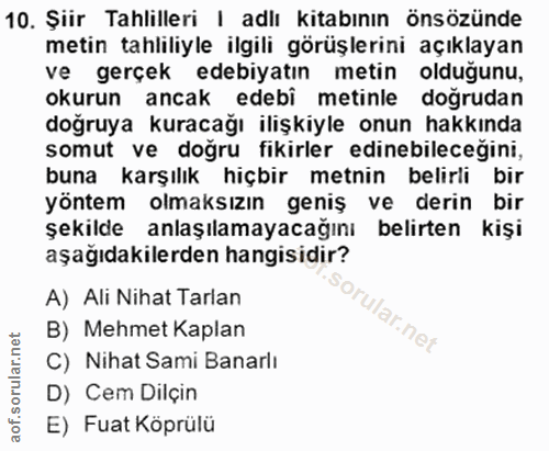 10. soru: Şiir Tahlilleri | adiı kitabının önsözünde metin tahliliyle ilgili görüşlerini açıklayan ve gerçek edebiyatın metin o…