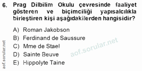 6. soru: Prag Dilbilim Okulu çevresinde faaliyet gösteren ve biçimciliği yapısalcılıkla birleştiren kişi aşağıdakilerden hangi…
