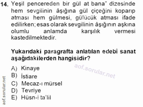 14. soru: Yeşil pencereden bir gül at bana" dizesinde hem sevgilinin äşığına gül çiçeğını koparıp atması hem gülmesi, gülücük a…