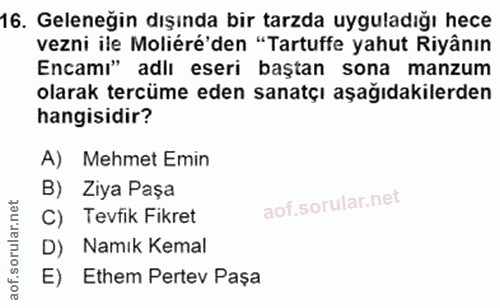 16. soru: Geleneğin dışında bir tarzda uyguladığı hece vezni ile Moliéré'den "Tartuffe yahut Riyânın Encamı" adlı eseri baştan…