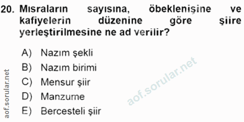 20. soru: Mısraların sayısına, öbeklenişine ve kafiyelerin düzenine göre şiire yerleştirilmesine ne ad verilir? A) Nazım şekli…