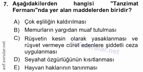 7. soru: Aşağıdakilerden hangisi "Tanzimat Fermanı"nda yer alan maddelerden biridir? A) Çok eşliliğin kaldırılması B) Memurlar…