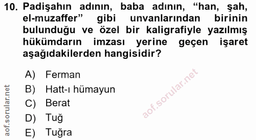 10. soru: Padişahın adının, baba adının, "han, şah, el-muzaffer" gibi unvanlarından birinin bulunduğu ve özel bir kaligrafiyle…