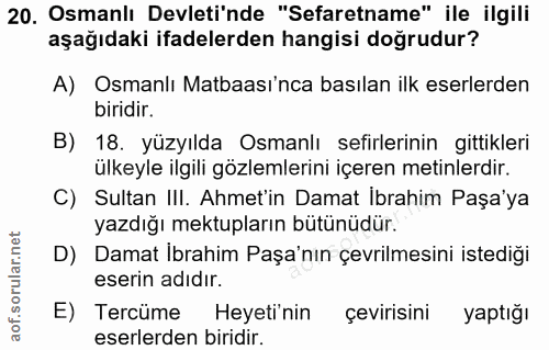 20. soru: Osmanlı Devleti'nde "Sefaretname" ile ilgili aşağıdaki ifadelerden hangisi doğrudur? A) Osmanlı Matbaası'nca basılan…