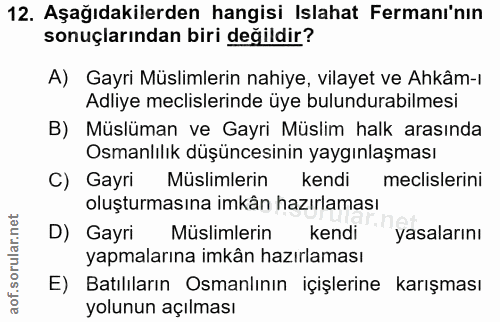12. soru: Aşağıdakilerden hangisi Islahat Fermanı'nın sonuçlarından biri değildir? A) GayriMüslimlerin nahiye, vilayet ve Ahkâm…