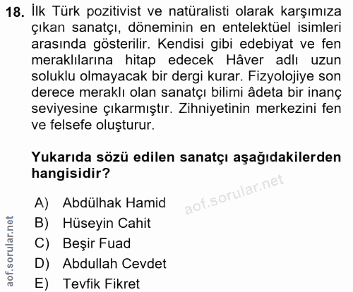 18. soru: Ilk Türk pozitivist ve natüralisti olarak karşımıza çıkan sanatçı, döneminin en entelektüel isimleri arasında gösteri…