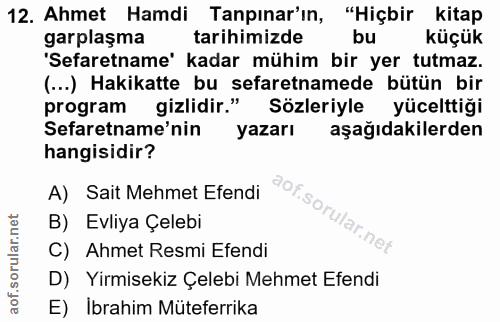 12. soru: Ahmet Hamdi Tapınar'ın, "Hiçbir kitap garplaşma tarihimizde bu küçük 'Sefaretname' kadar mühim bir yer tutmaz. (...)…