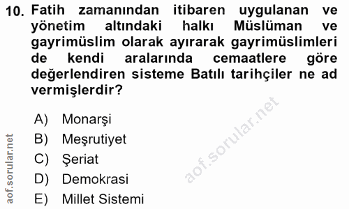 10. soru: Fatih zamanından itibaren uygulanan ve yönetim altındaki halkı Müslüman ve gayrimüslim olarak ayırarak gayrimüslimler…