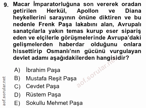 9. soru: Macar Imparatorluğuna son vererek oradan getirilen Herkül, Apollon ve Diana heykellerini sarayının önüne diktiren ve…
