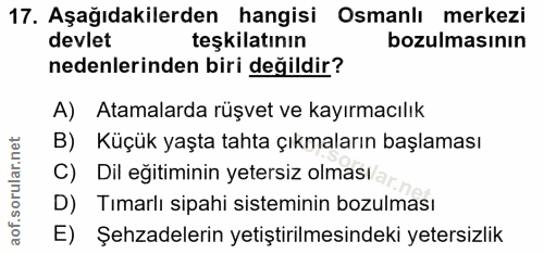 17. soru: Aşağıdakilerden hangisi Osmanlı merkezi devlet teşkilatının bozulmasının nedenlerinden biri değildir? A) Atamalarda r…