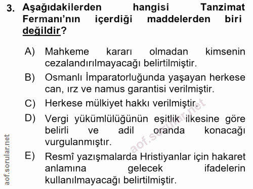 3. soru: Aşağıdakilerden hangisi Tanzimat Fermanı'nın içerdiği maddelerden biri değildir? A) Mahkeme kararı olmadan kimsenin c…