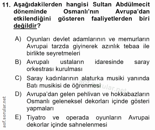 11. soru: Aşağıdakilerden hangisi Sultan Abdülmecit döneminde Osmanlı'nın Avrupa'dan etkilendiğini gösteren faaliyetlerden biri…