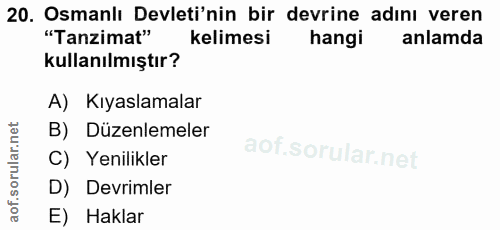 20. soru: Osmanlı Devleti'nin bir devrine adını veren "Tanzimat" kelimesi hangi anlamda kullanılmıştır? A) Kıyaslamalar B) Düze…