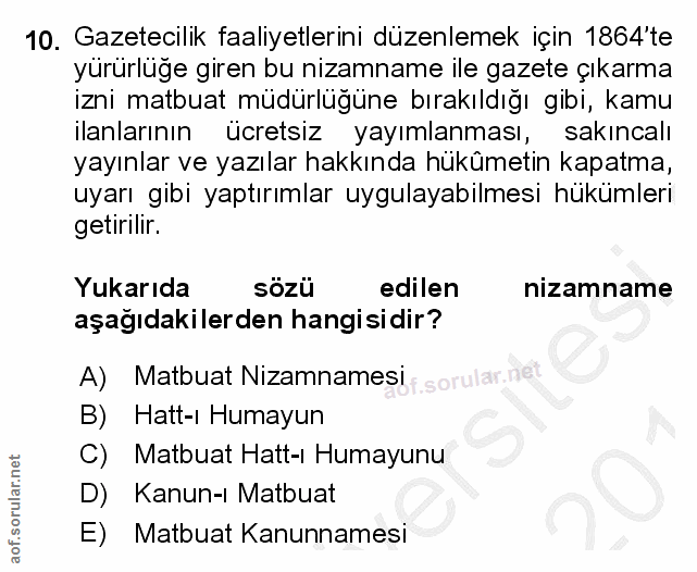 10. soru: Gazetecilik faaliyetlerini düzenlemek için 1864 te yürürlüğe giren bu nizamname ile gazete çıkarma izni matbuat müdür…