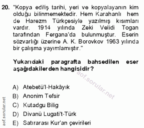 20. soru: "Kopya ediliş tarihi, yeri ve kopyalayanın kim olduğu bilinmemektedir. Hem Karahanlı hem de Harezm Türkçesiyle yazılm…