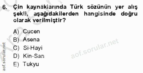 6. soru: Çin kaynaklarında Türk sözünün yer alış şekli, aşağıdakilerden hangisinde doğru olarak verilmiştir? A) Cucen B) Asena…
