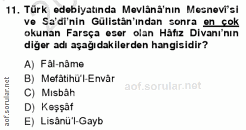 11. soru: Türk edebiyatında Mevlânä'nın Mesnevi'si ve Sa'dinin Gülistân'ından sonra en çok okunan Farsça eser olan Häfız Divanı…