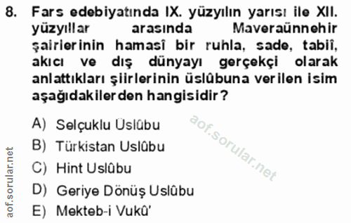 8. soru: Fars edebiyatında IX. yüzyılın yarısı ile XII. yüzyıllar arasinda Maveraünnehir şairierinin hamasi bir ruhla, sade, t…