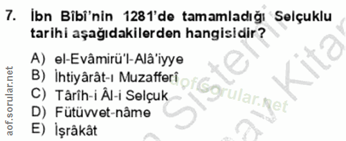 7. soru: İbn Bibi'nin 1281'de tamamladığı Selçuklu tarihi aşağıdakilerden hangisidir? B) İhtiyäråt-ı MuzafferiofGgrular.net A)…