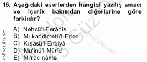 16. soru: Aşağıdaki eserlerden hangisi yazılış amacı ve içerik bakımdan diğerlerine göre farkıdır? A) Nehcü'l-Ferâdis B) Mukadd…