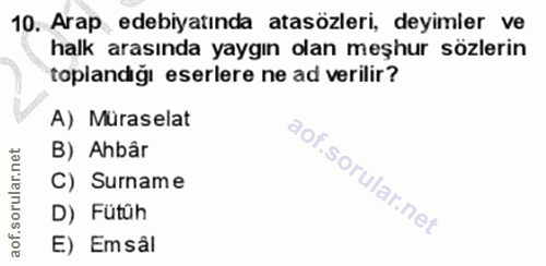 10. soru: Arap edebiyatında atasözleri, deyimler ve halk arasında yaygın olan meşhur sözlerin toplandiğı eserlere ne ad verilir…