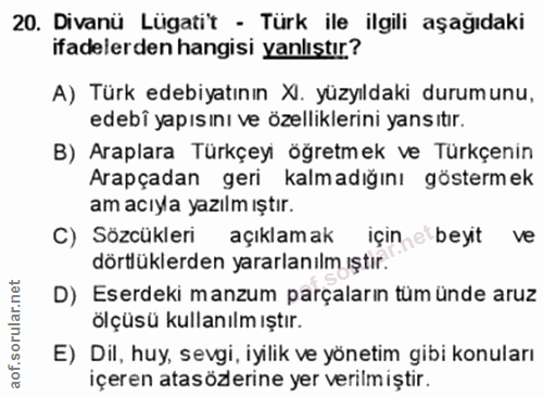 20. soru: Divanü Lügatit - Türk ile ilgili aşağıdaki ifadelerden hangisi yanlıştır? A) Türk edebiyatının X. yüzyıldaki durumunu…