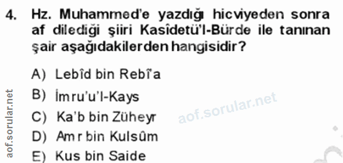 4. soru: Hz. Muhammed'e yazdığı hicviyeden sonra af dilediği şiiri Kasidetül-Bürde ile tanınan şair aşağıdakilerden hangisidir…