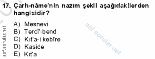 17. soru: Çarh-nâme'nin nazım şekli aşağıdakilerden hangisidir? A) Mesnevi B) Terci-bend C) Kit'a-i kebîre D) Kaside E) Kit'a