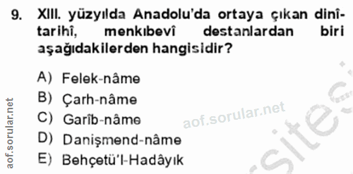 9. soru: XIlI. yüzyılda Anadolu'da ortaya çıkan dini- tarihi, menkıbevi destanlardan biri aşağıdakilerden hangisidir? A) Felek…
