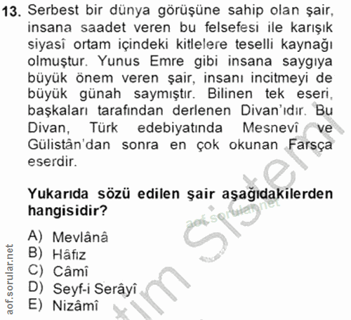 13. soru: Serbest bir dünya görüşüne sahip olan şair, insana saadet veren bu felsefesi ile karışık siyasi ortam içindeki kitlel…