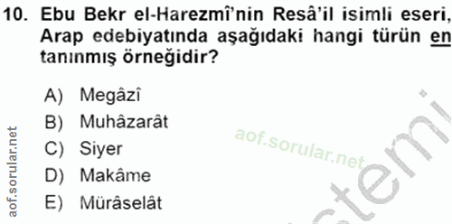 10. soru: Ebu Bekr el-Haremî'nin Resâ'il isimli eseri, Arap edebiyatında aşağıdaki hangi türün en tanınmış örneğidir? A) Megâzi…
