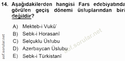 14. soru: Aşağıdakilerden hangisi Fars edebiyatinda görülen geçiş dönemi üsluplarından biri değildir?" A) Mekteb-i Vukû' B) Seb…