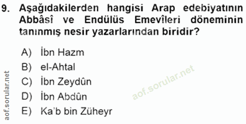 9. soru: Aşağıdakilerden hangisi Arap edebiyatının Abbâsî ve Endülüs Emevîleri döneminin tanınmış nesir yazarlarından biridir?…
