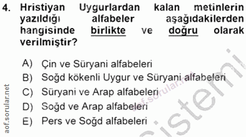 4. soru: Hristiyan Uygulardan kalan metinlerin yazıldığı alfabeler aşağıdakilerden hangisinde birlikte ve doğru olarak verilmi…