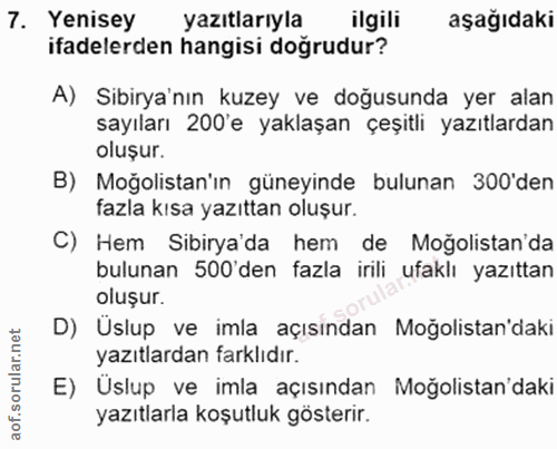 7. soru: Yenisey yazıtlarıyla ilgili aşağıdaki ifadelerden hangisi doğrudur? A) Sibirya'nın kuzey ve doğusunda yer alan sayıla…