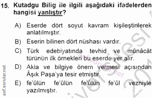 15. soru: Kutadgu Bilig ile ilgili aşağıdaki ifadelerden hangisi yanlıştır? A) Eserde dört soyut kavram kişileştirilerek anlatı…