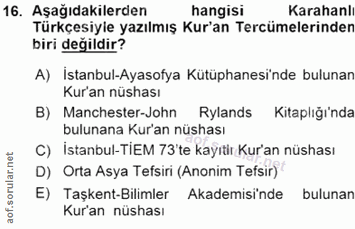 16. soru: Aşağıdakilerden hangisi Karahanl Türkçesiyle yazılmış Kur'an Tercümelerinden biri değildir? A) İstanbul-Ayasofya Kütü…