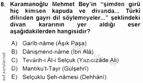 8. soru: Karamanoğlu Mehmet Bey'in "şimden girü hiç kimsen kapuda ve divanda... Türki dilinden gayrı dil söylemeyeler..." şekl…