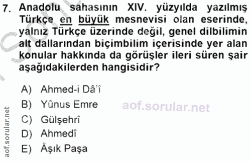 7. soru: Anadolu sahasının XIV. yüzyılda yazılmış Türkçe en büyük mesnevisi olan eserinde, •yalnız Türkçe üzerinde değil, gene…