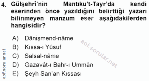 4. soru: Gülşehri'nin Mantıku't-Tayr'da kendi eserinden önce yazıldığını belirttiği yazarı bilinmeyen manzum eser aşağıdakiler…