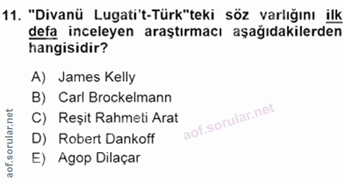 11. soru: "Divanü Lugati't-Türk"teki söz varlığını ilk defa inceleyen araştırmacı aşağıdakilerden hangisidir? A) James Kelly B)…