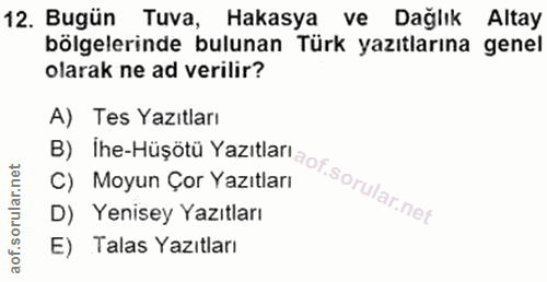 12. soru: Bugün Tuva, Hakasya ve Dağlık Altay bölgelerinde bulunan Türk yazıtlarına genel olarak ne ad verilir? B) Ihe-Hüşötü Y…