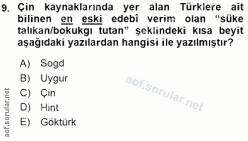 9. soru: Çin kaynaklarında yer alan Türkiere ait bilinen en eski edebi verim olan "süke talıkan/bokukgı tutan" şeklindeki kısa…